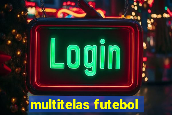 multitelas futebol